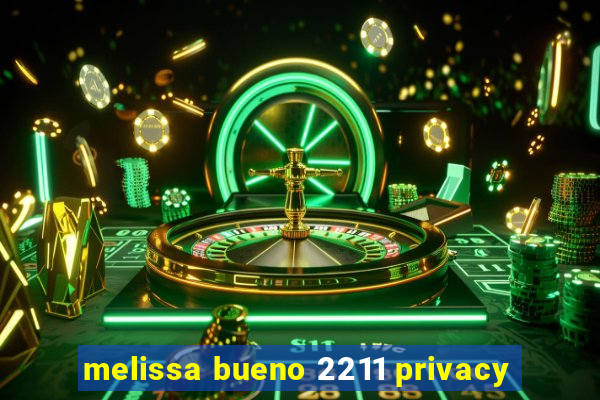 melissa bueno 2211 privacy