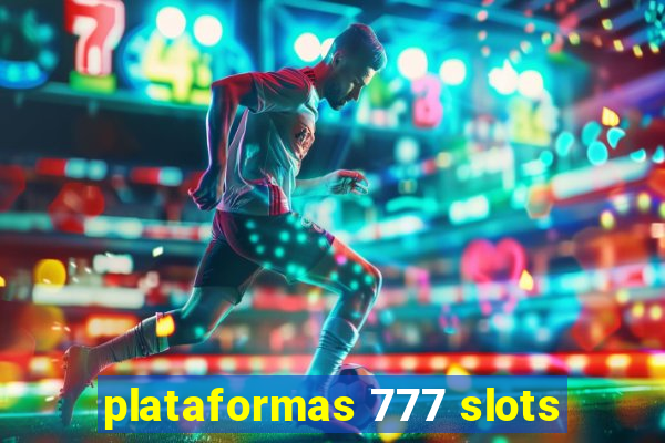 plataformas 777 slots