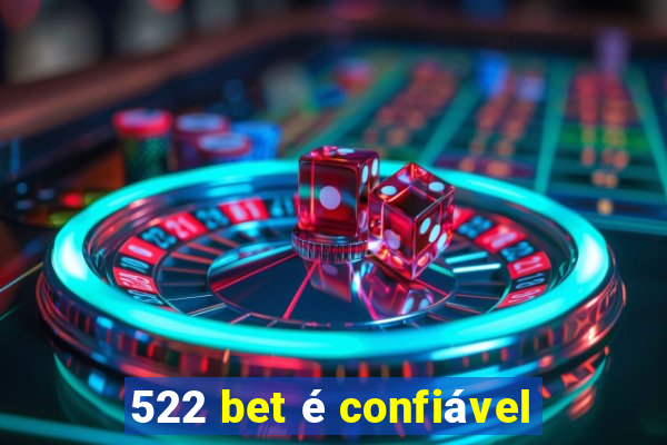 522 bet é confiável