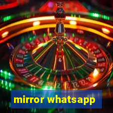 mirror whatsapp