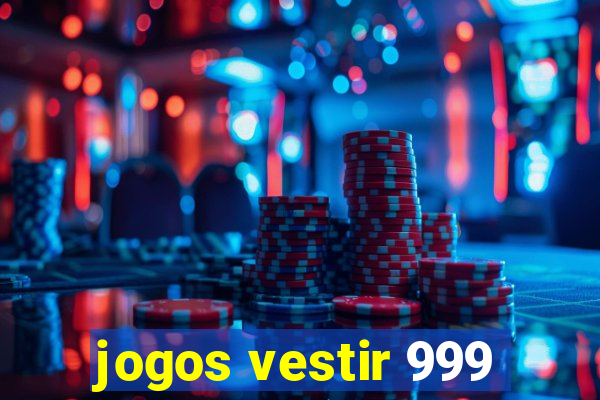 jogos vestir 999