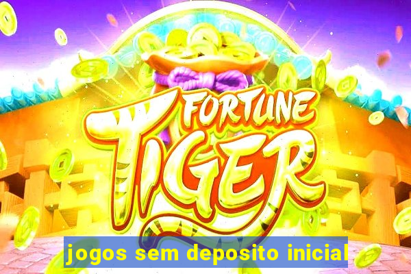 jogos sem deposito inicial