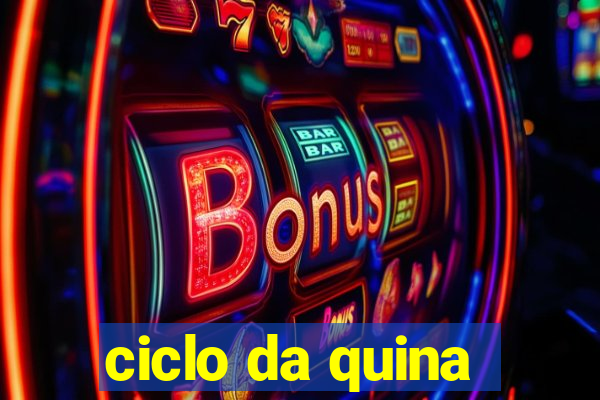 ciclo da quina