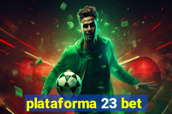 plataforma 23 bet