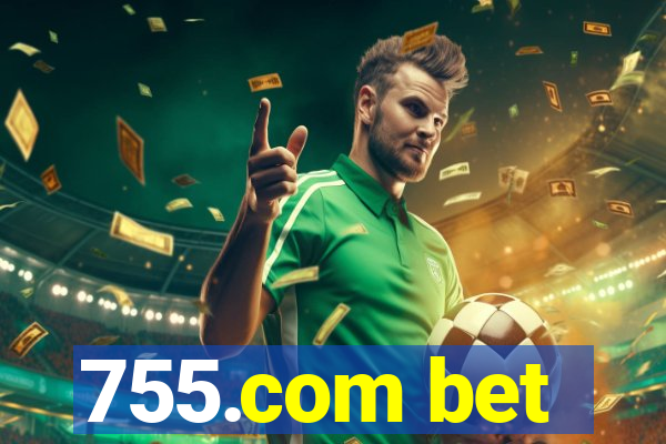 755.com bet