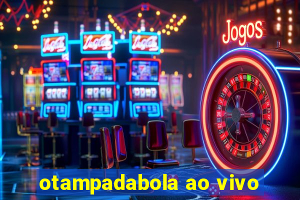 otampadabola ao vivo