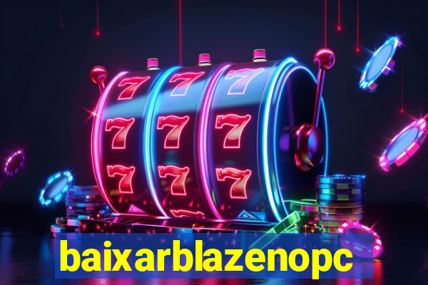 baixarblazenopc