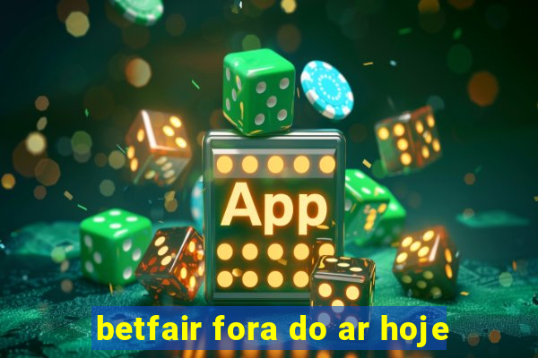 betfair fora do ar hoje