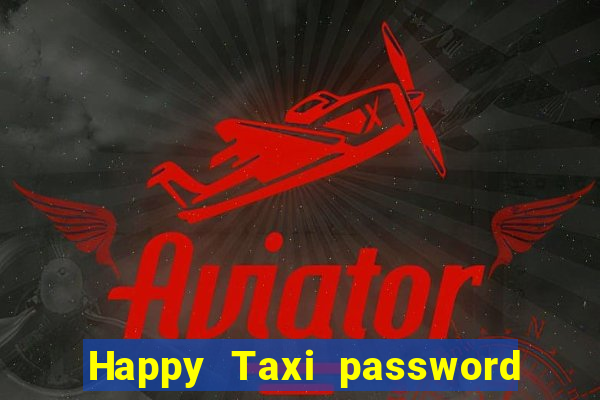 Happy Taxi password road 96 road 96 happy taxi security