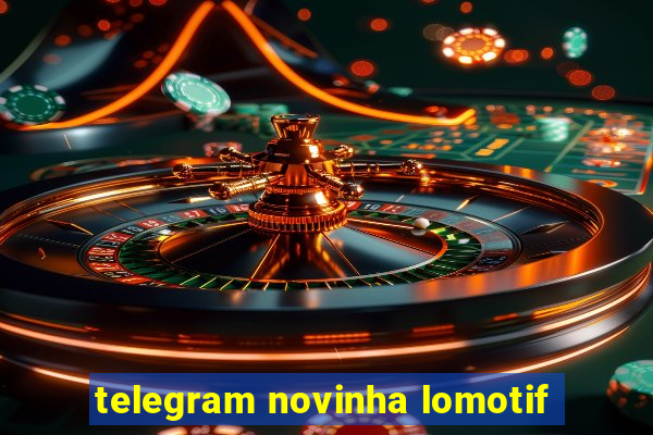 telegram novinha lomotif