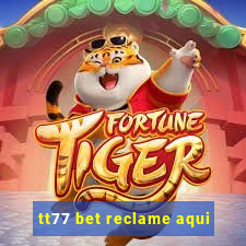 tt77 bet reclame aqui