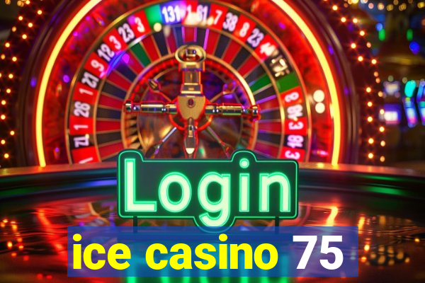 ice casino 75