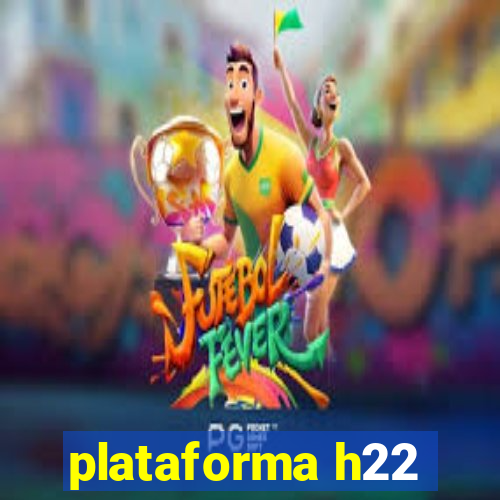 plataforma h22