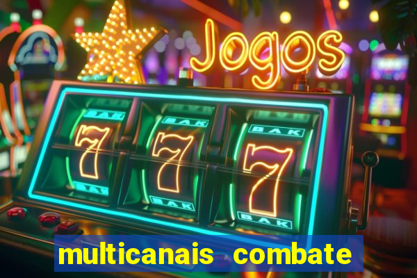 multicanais combate ao vivo