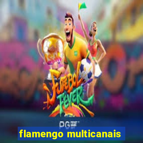 flamengo multicanais