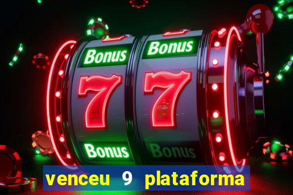 venceu 9 plataforma de jogos