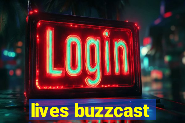 lives buzzcast