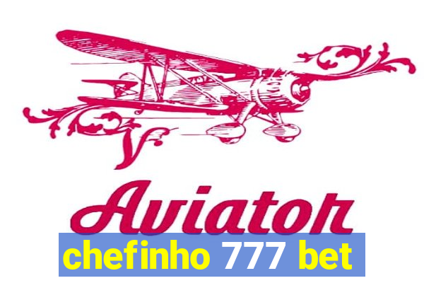 chefinho 777 bet