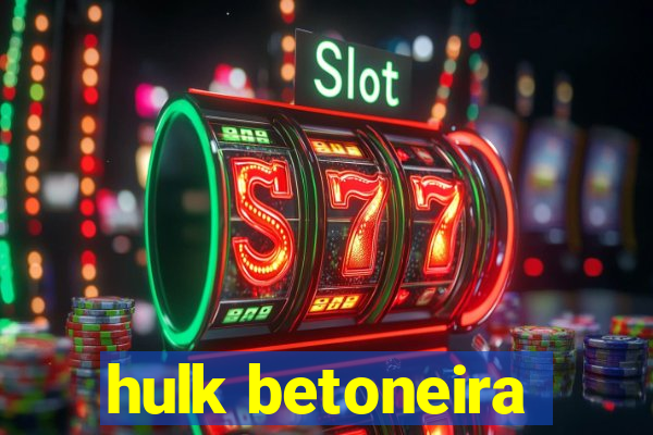 hulk betoneira