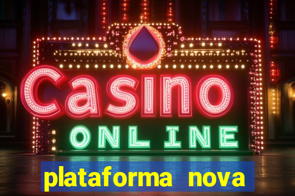 plataforma nova pagando cassino