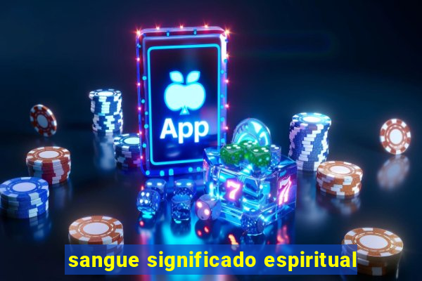 sangue significado espiritual