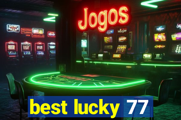 best lucky 77