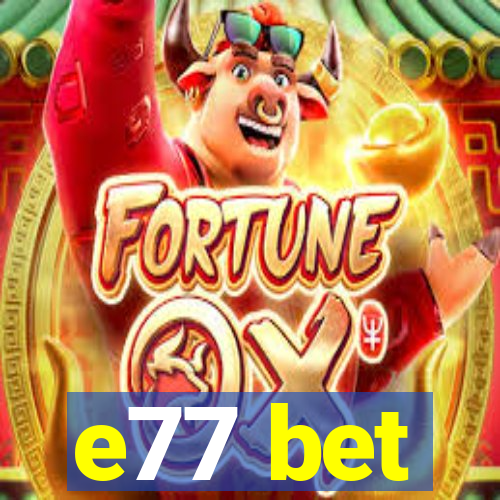 e77 bet