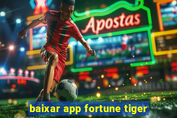 baixar app fortune tiger